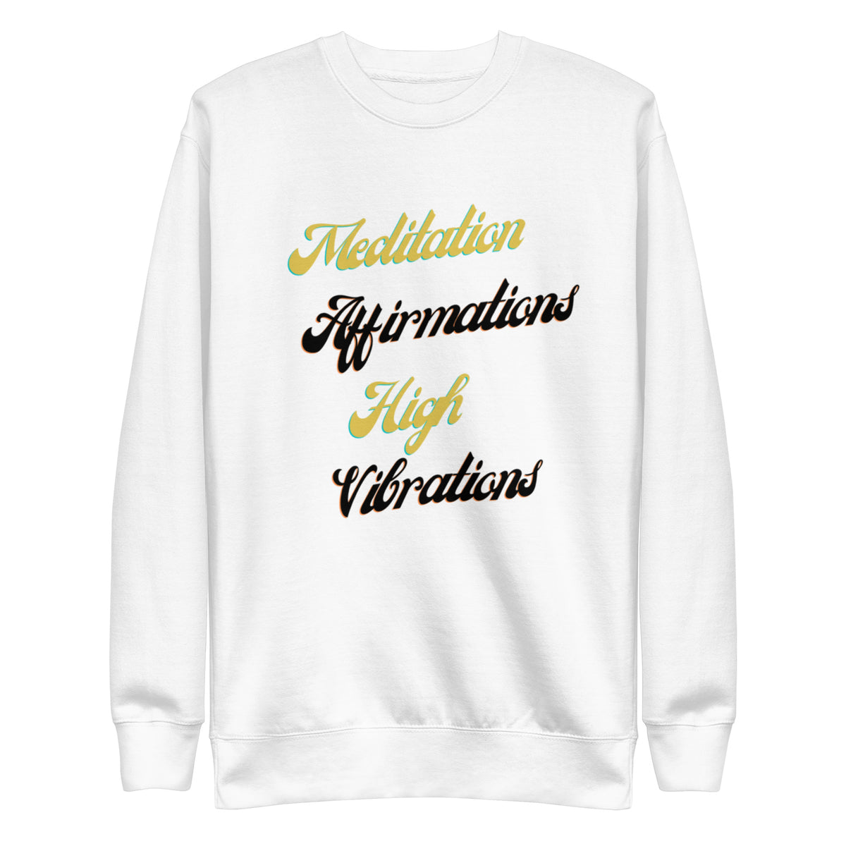 Meditation Affirmations High Vibrations Unisex Premium Sweatshirt