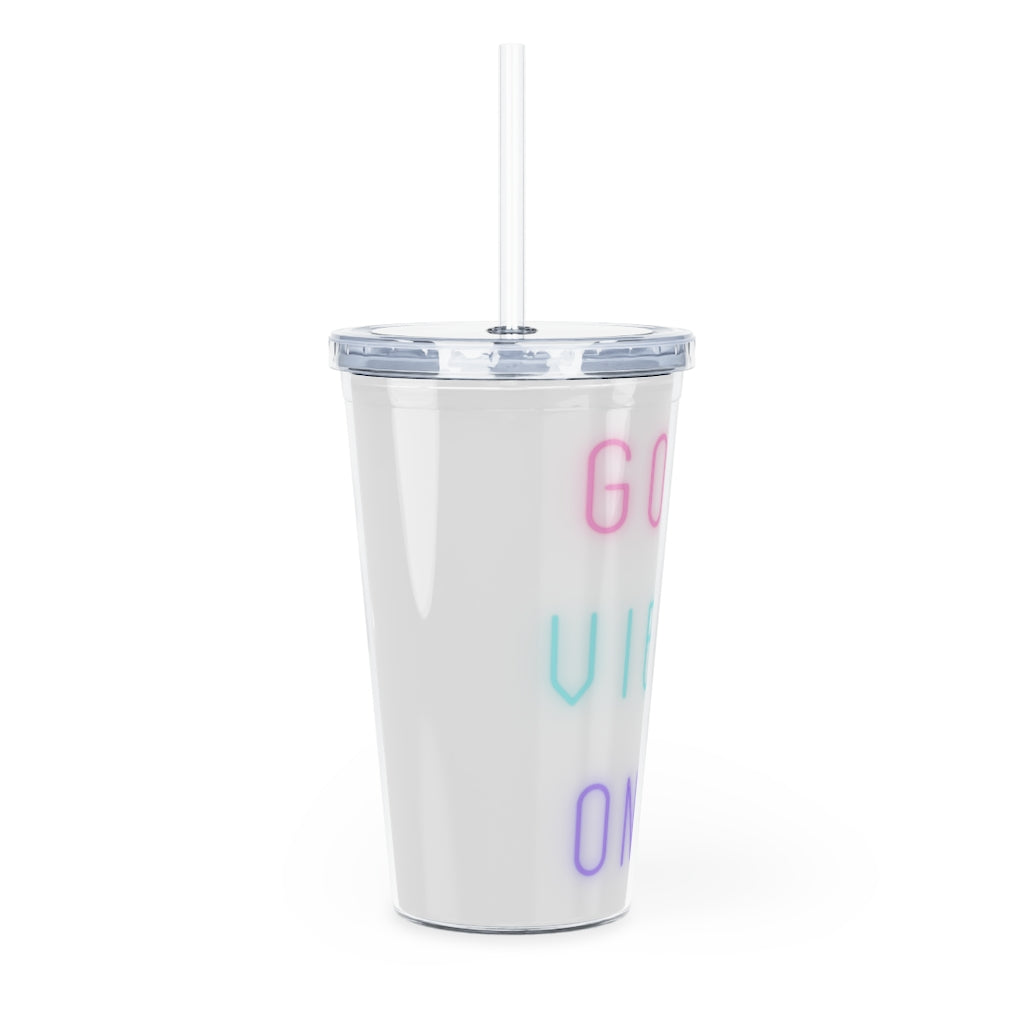 GOOD VIBES ONLY Plastic Tumbler with Straw