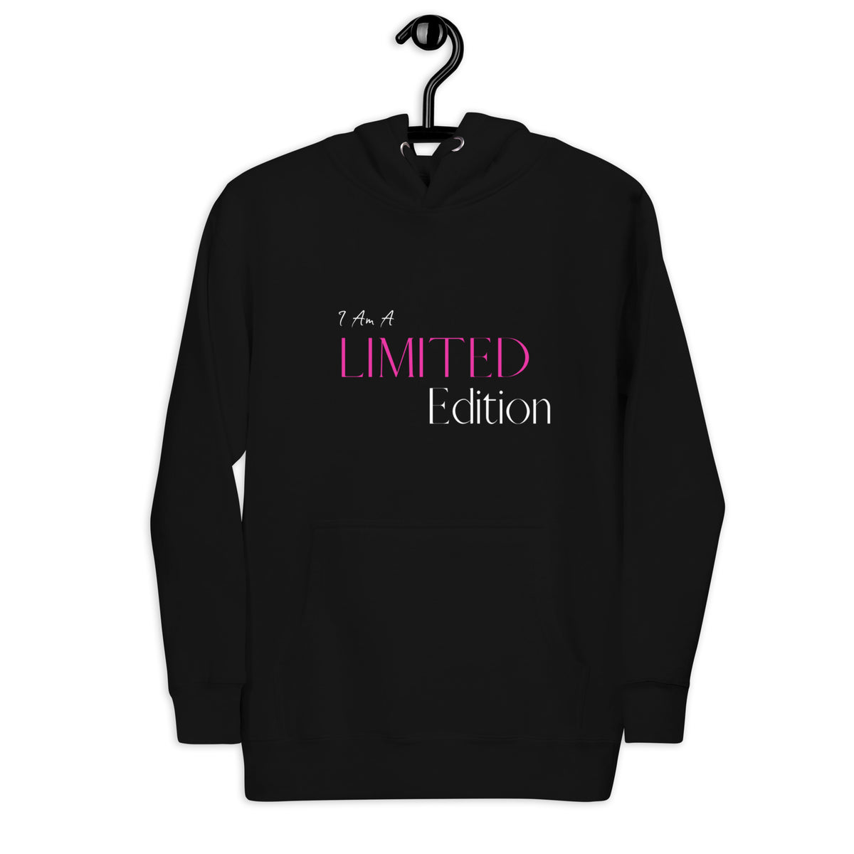 I Am A Limited Edition Unisex Hoodie