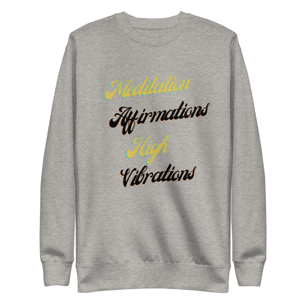 Meditation Affirmations High Vibrations Unisex Premium Sweatshirt