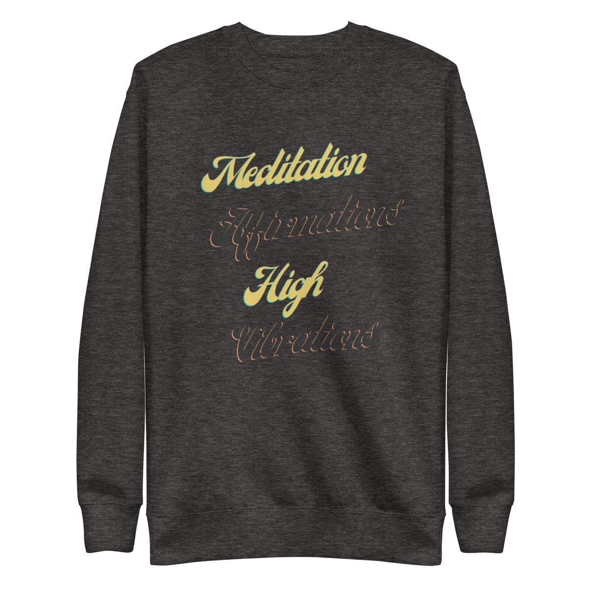 Meditation Affirmations High Vibrations Unisex Premium Sweatshirt