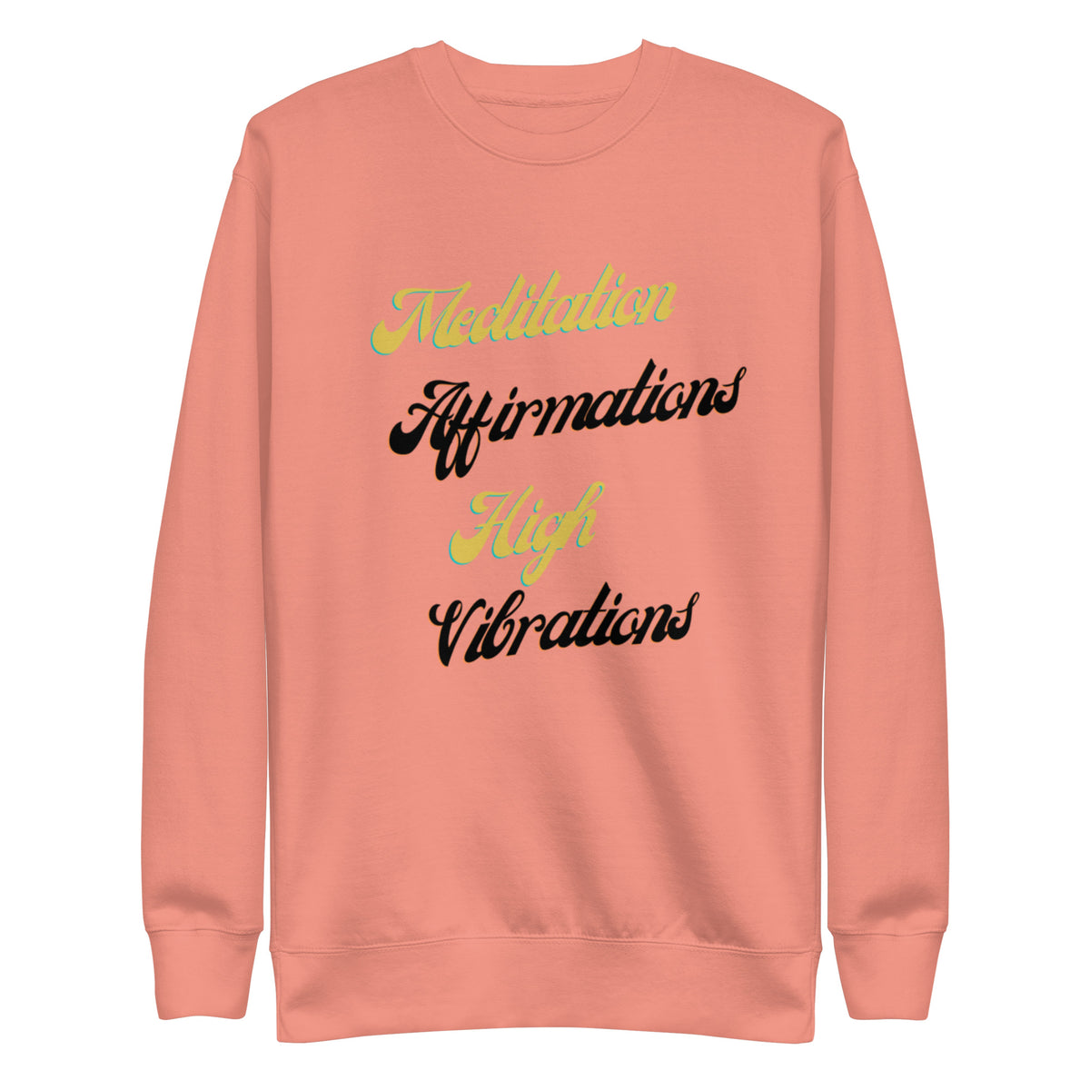 Meditation Affirmations High Vibrations Unisex Premium Sweatshirt